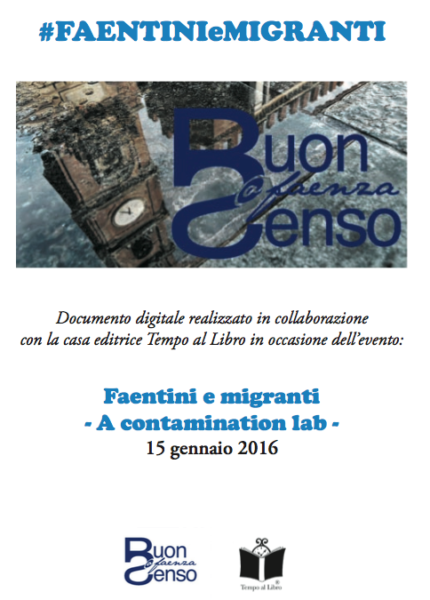 Documento digitale realizzato in occasione dell'evento "Faentini e migranti - A contamination Lab" del 15 gennaio 2016